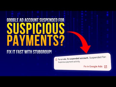 Google Ad Account Suspended for Suspicious Payments? 😱 Fix it FAST with StubGroup!