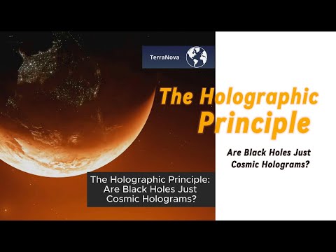 The Holographic Principle: Are Black Holes Just Cosmic Holograms? | TerraNova