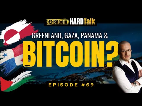 🇬🇱🇵🇸🇵🇦 Why Greenland, Gaza &amp; Panama Need Bitcoin Reserves | BitcoinHardTalk Ep. 69