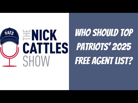 Who Should Top Patriots’ 2025 Free Agent List? | The Nick Cattles Show